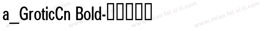 a_GroticCn Bold字体转换